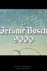 Le Jérôme Bosch 9000 Movie Streaming Online