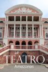 Le Teatro Amazonas - Un opéra au cœur de l'Amazonie Movie Streaming Online