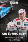 Sir Chris Hoy: 200mph At Le Mans Movie Streaming Online