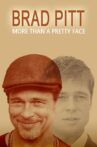 Brad Pitt: More Than a Pretty Face Movie Streaming Online