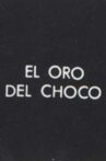 El Oro del Choco Movie Streaming Online