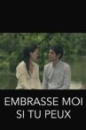 EMBRASSE MOI SI TU PEUX Movie Streaming Online