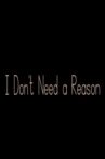 I Don't Need a Reason Movie Streaming Online