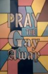 Pray the Gay Away Movie Streaming Online