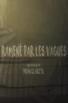 Ramené par les vagues Movie Streaming Online