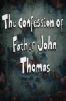 The Confession of Father John Thomas Movie Streaming Online