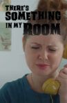 There's Something in My Room Movie Streaming Online