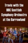 Travis with the BBC Scottish Symphony Orchestra at the Barrowland Movie Streaming Online