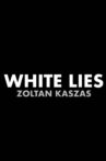 Zoltan Kaszas: White Lies Movie Streaming Online