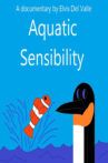 Aquatic Sensibility Movie Streaming Online