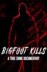 Bigfoot Kills: A True Crime Documentary Movie Streaming Online