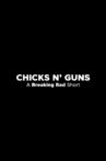 Chicks N' Guns: A Breaking Bad Short Movie Streaming Online
