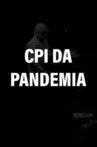 CPI da Pandemia Movie Streaming Online