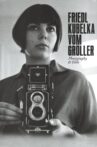 Friedl Kubelka Vom Gröller – Photography and Film Movie Streaming Online