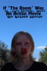 If "The Room" Was An Action Movie Movie Streaming Online