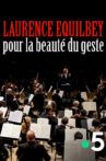 Laurence Equilbey, pour la beauté du geste Movie Streaming Online