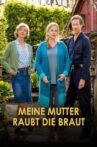 Meine Mutter raubt die Braut Movie Streaming Online