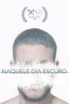 Naquele Dia Escuro Movie Streaming Online