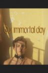 Our Immortal Day Movie Streaming Online