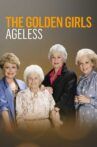 The Golden Girls: Ageless Movie Streaming Online