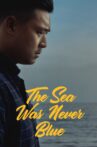 The Sea Was Never Blue Movie Streaming Online