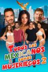 Todos los mexicanos somos mujeriegos 2 Movie Streaming Online