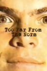 Too Far from the Norm Movie Streaming Online