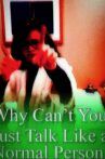 Why Can’t You Just Talk Like a Normal Person Movie Streaming Online