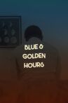 Blue & Golden Hours Movie Streaming Online