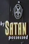 By Satan Possessed: The Search for the Devil Movie Streaming Online