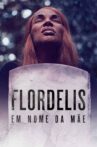 Flordelis: Em Nome da Mãe Movie Streaming Online