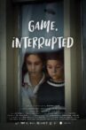 Game, Interrupted Movie Streaming Online