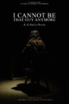 I Cannot be That Guy Anymore Movie Streaming Online