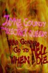 Jayne County and the Electrick Queers: Imma Gonna Go to Hell When I Die Movie Streaming Online