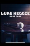 Luke Heggie: Have That Movie Streaming Online