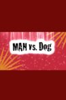 Man Vs. Dog Movie Streaming Online