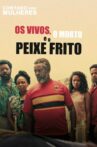 Os Vivos, o Morto e o Peixe Frito Movie Streaming Online