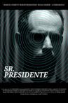 Sr. Presidente Movie Streaming Online