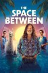 The Space Between Movie Streaming Online