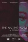 The Waiting Room, or Eggs in Purgatory Movie Streaming Online