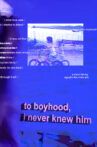 to boyhood, i never knew him Movie Streaming Online