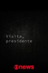 Visita, Presidente Movie Streaming Online