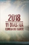 2018: 11 Dias na Coreia do Norte Movie Streaming Online