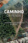 Caminho da Renda - A História dos Impostos no Brasil Movie Streaming Online