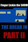 Finger Lickin the SHOW - "The Break In" Part 2 Movie Streaming Online