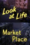 Look at Life: Market Place Movie Streaming Online