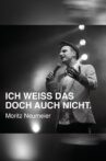 Moritz Neumeier: Ich weiß das doch auch nicht Movie Streaming Online