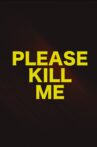Please Kill Me Movie Streaming Online