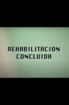 Rehabilitación Concluida Movie Streaming Online