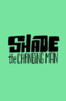 Shade: The Changing Man Movie Streaming Online